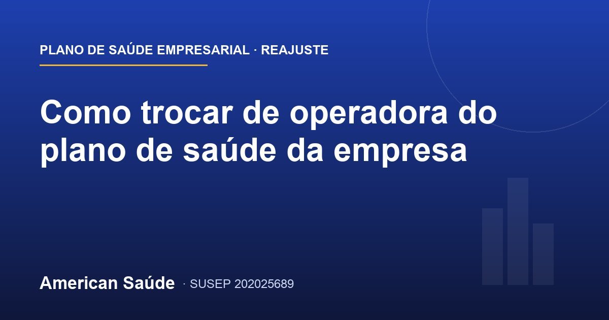 Como trocar de operadora do plano de saúde da empresa