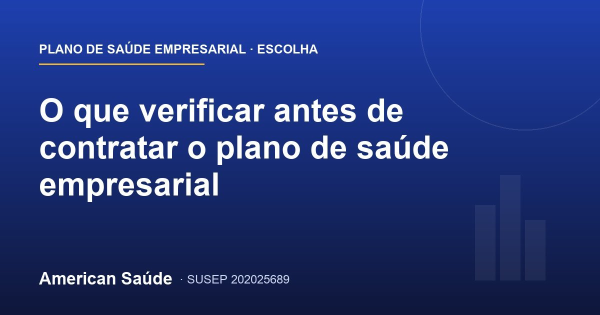 O que verificar antes de contratar o plano de saúde empresarial