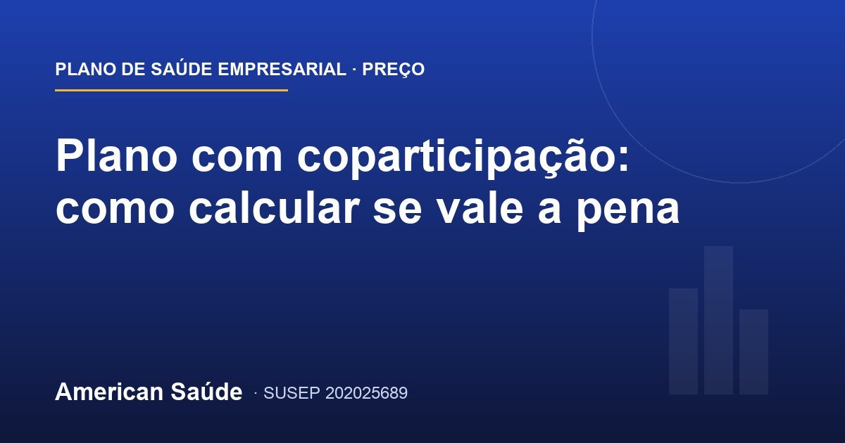 Plano com coparticipação: como calcular se vale a pena