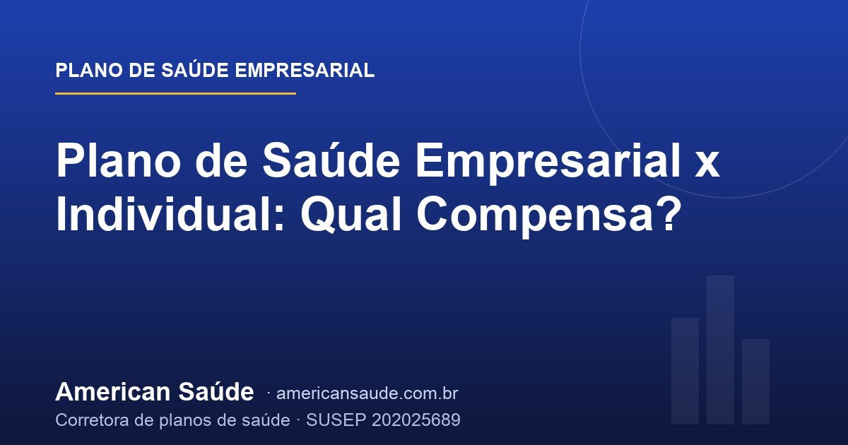 Plano de Saúde Empresarial x Individual: Qual Compensa?