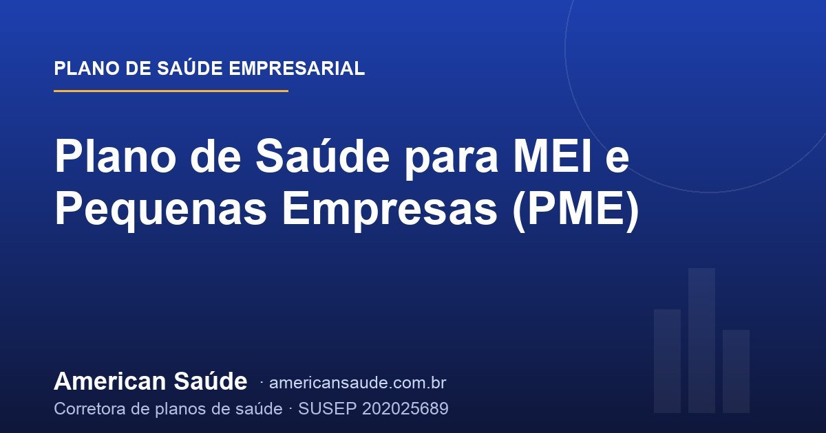 Plano de Saúde para MEI e Pequenas Empresas (PME)