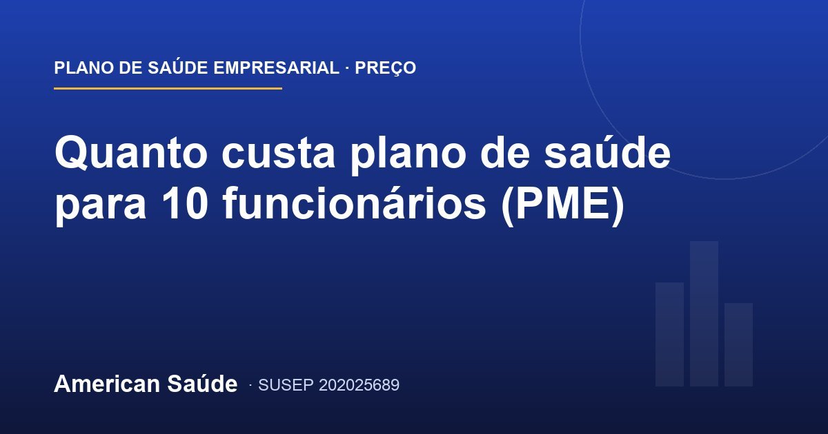 Quanto custa plano de saúde para 10 funcionários (PME)