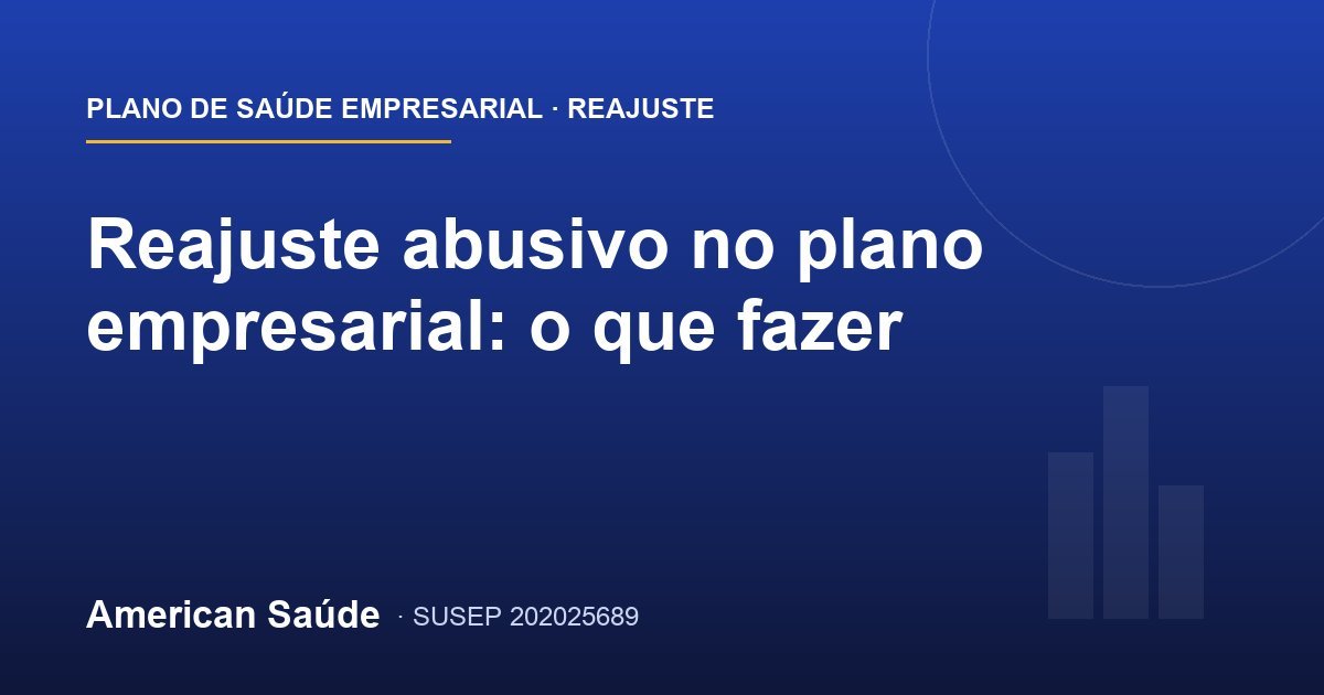 Reajuste abusivo no plano empresarial: o que fazer