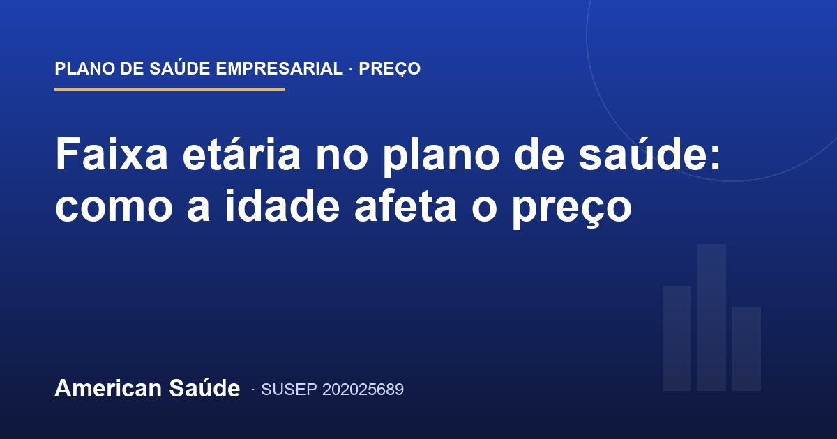 Faixa etária no plano de saúde: como a idade afeta o preço